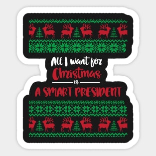 All I want  for Christmas is a smart president- trump anti-trump humor smart president christmas xmas holiday Sticker